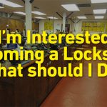 Im Interested In Becoming a Locksmith What Should I Do